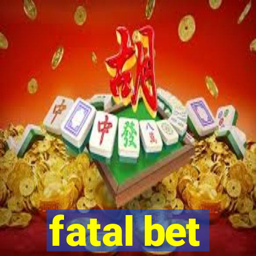 fatal bet